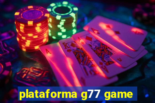 plataforma g77 game